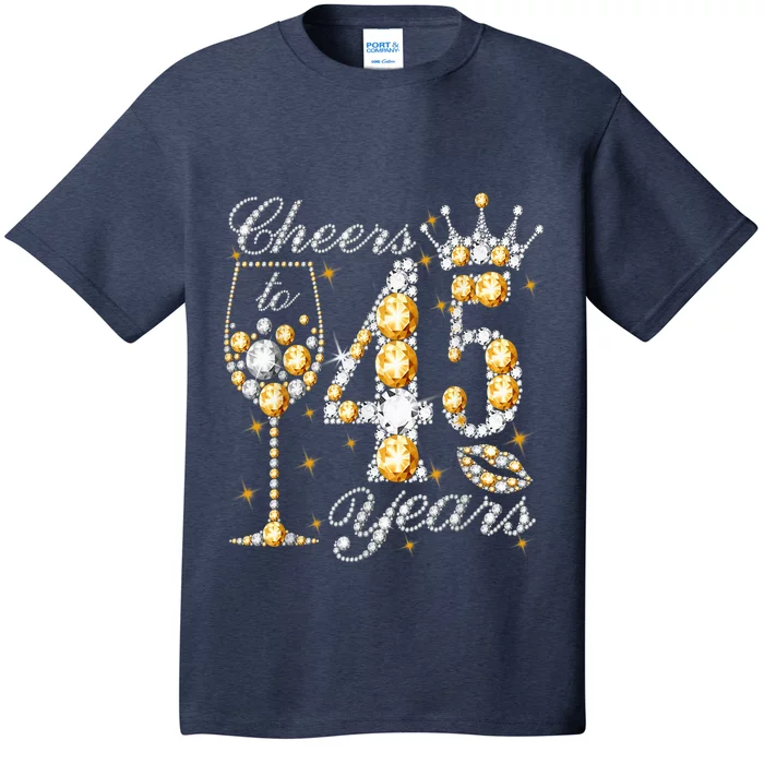 Cheers To 45 Years Old Happy 45th Birthday Queen Drink Wine T-Shirt