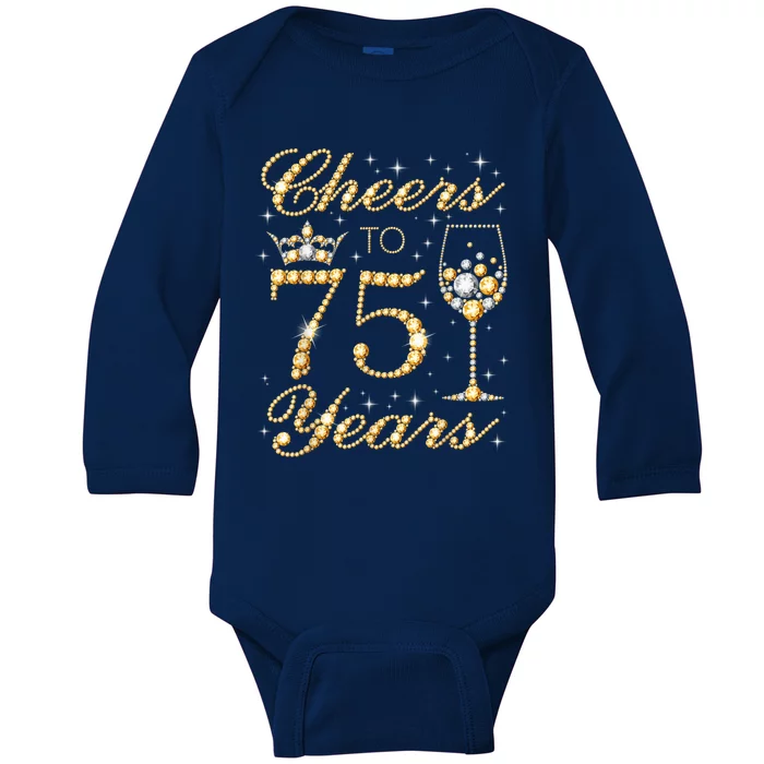 Cheers to 75 Years 75th Queen's Birthday Present 75 Years Old Baby Long Sleeve Bodysuit