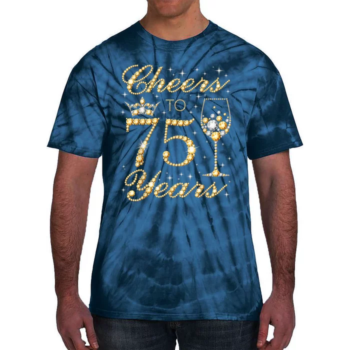 Cheers to 75 Years 75th Queen's Birthday Present 75 Years Old Tie-Dye T-Shirt