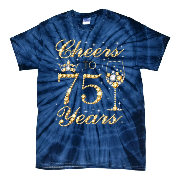 Cheers to 75 Years 75th Queen's Birthday Present 75 Years Old Tie-Dye T-Shirt