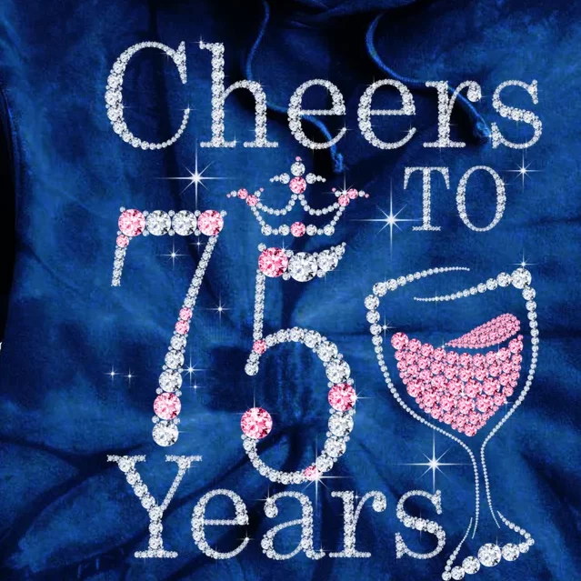 Cheers to 75 Years 1947 75Th Birthday Present Tee Gift For Wo Tie Dye Hoodie