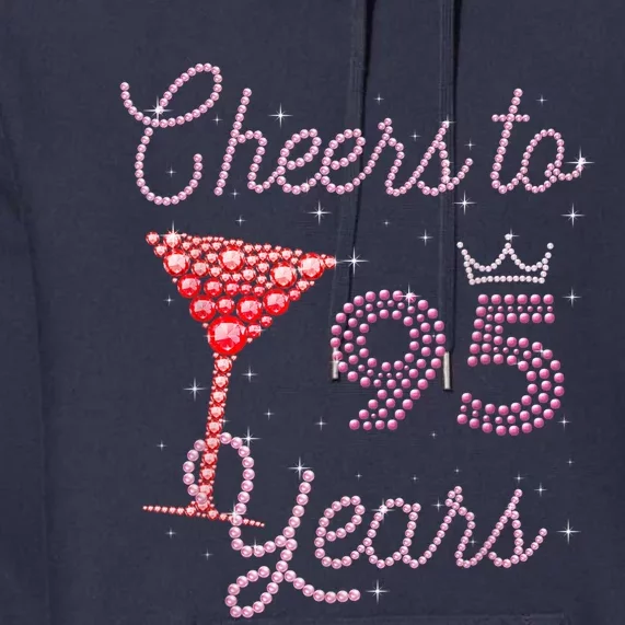 Cheers To 95 Years 95th Birthday Present 95 Years Old Bday Premium Hoodie