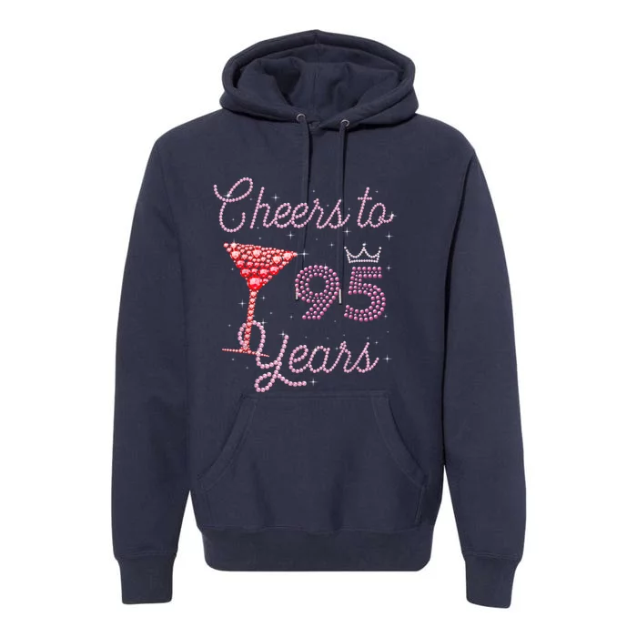 Cheers To 95 Years 95th Birthday Present 95 Years Old Bday Premium Hoodie