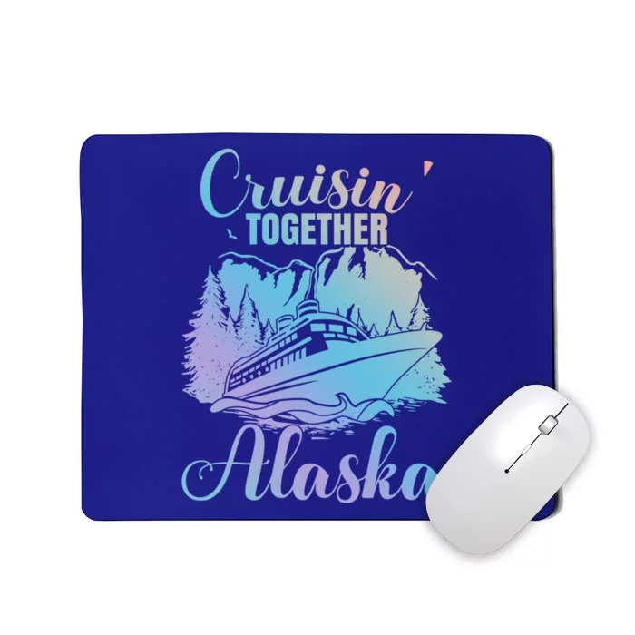 Cruisin' Together Alaska Alaskan Wilderness Great Gift Mousepad