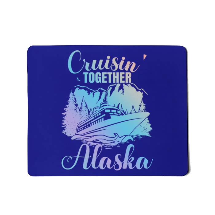 Cruisin' Together Alaska Alaskan Wilderness Great Gift Mousepad