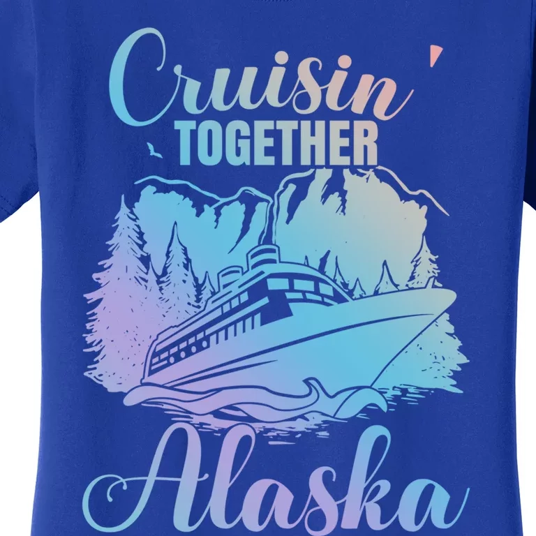 Cruisin' Together Alaska Alaskan Wilderness Great Gift Women's T-Shirt