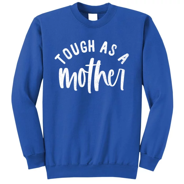 Cute Tough As A Mother Mothers Day Cute Gift Sweatshirt