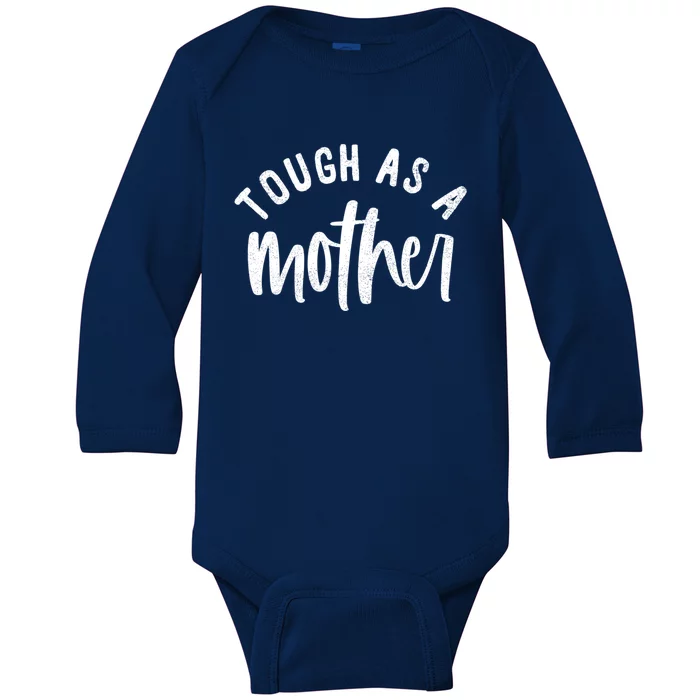 Cute Tough As A Mother Mothers Day Cute Gift Baby Long Sleeve Bodysuit