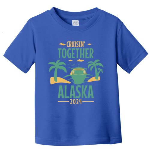 Cruisin' Together Alaska 2024 Alaskan Cruising Trip 2024 Gift Toddler T