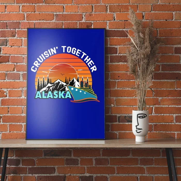 Cruisin' Together Alaska Couples Family Friends Matching Great Gift Poster