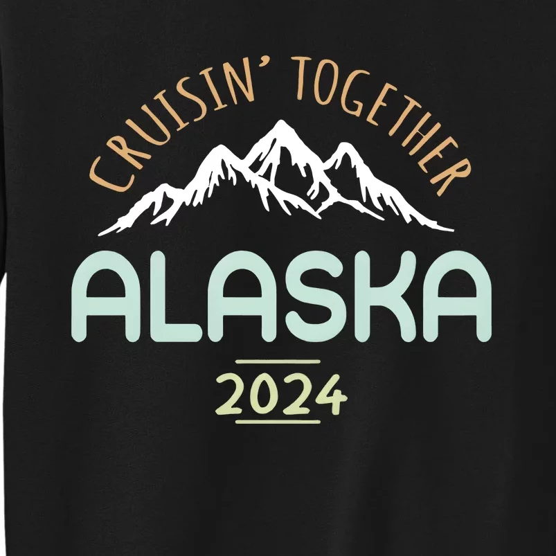 Cruising Together Alaska 2024 Family Trip Family Matching Tall Sweatshirt