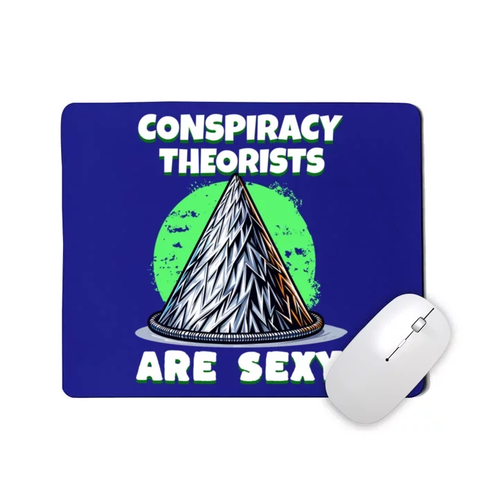 Conspiracy Theorists Are Sexy Tinfoil Hat Truth Seeking Gift Mousepad