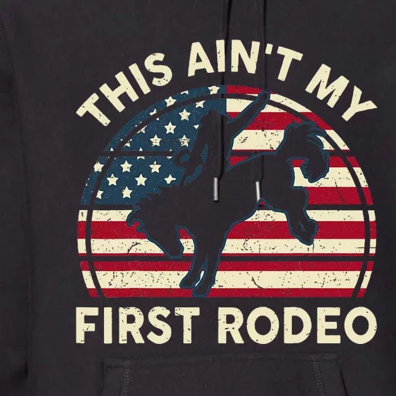 Cowboy This Aint My First Rodeo Western Horse Riding Premium Hoodie