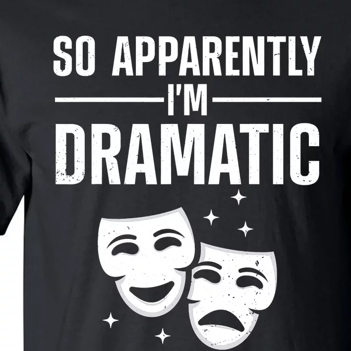 Cool Theater Art Musical Theater Drama Actor Tall T-Shirt