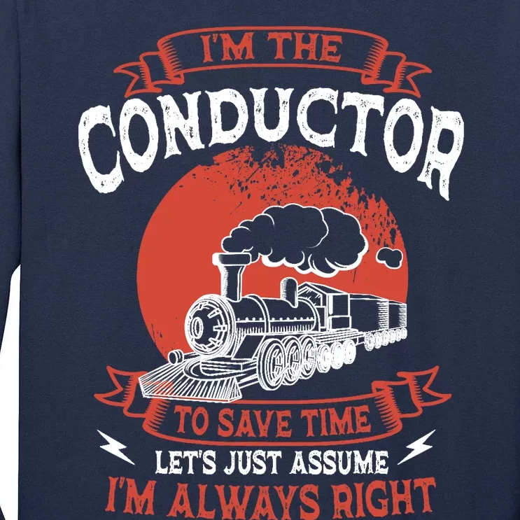 Conductor Train Always Right Express Rail Transport Railway Tall Long Sleeve T-Shirt