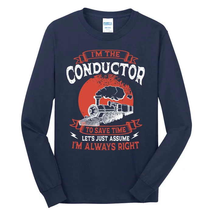 Conductor Train Always Right Express Rail Transport Railway Tall Long Sleeve T-Shirt