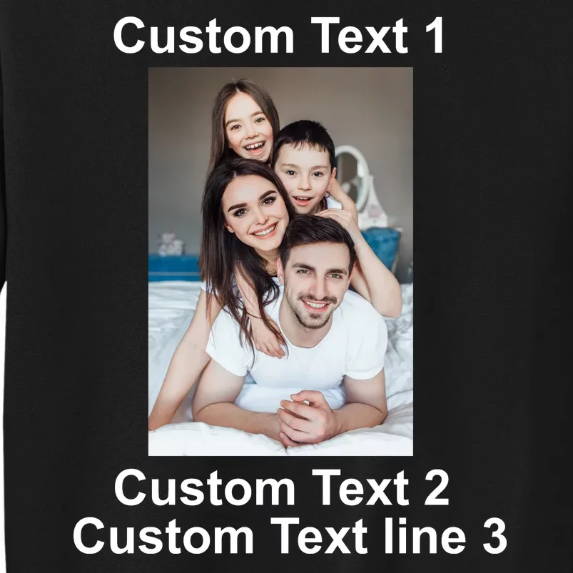 Custom Text Add Photo Picture Personalize Tall Sweatshirt