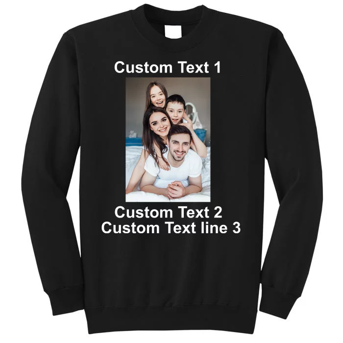 Custom Text Add Photo Picture Personalize Tall Sweatshirt