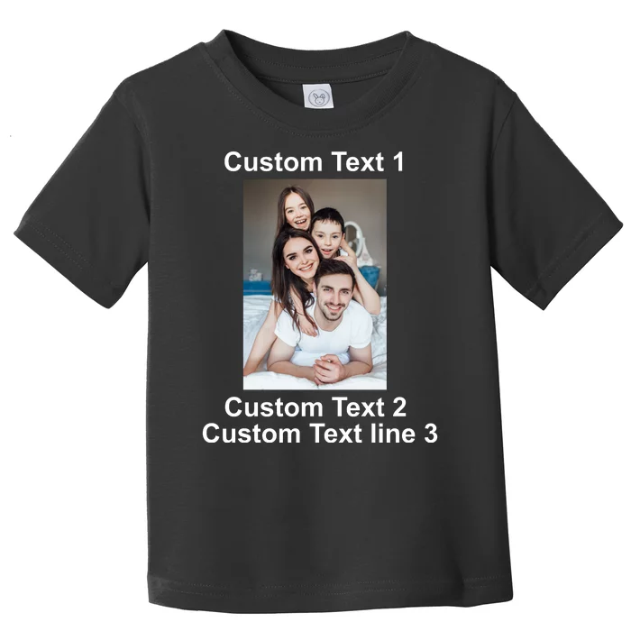 Custom Text Add Photo Picture Personalize Toddler T-Shirt