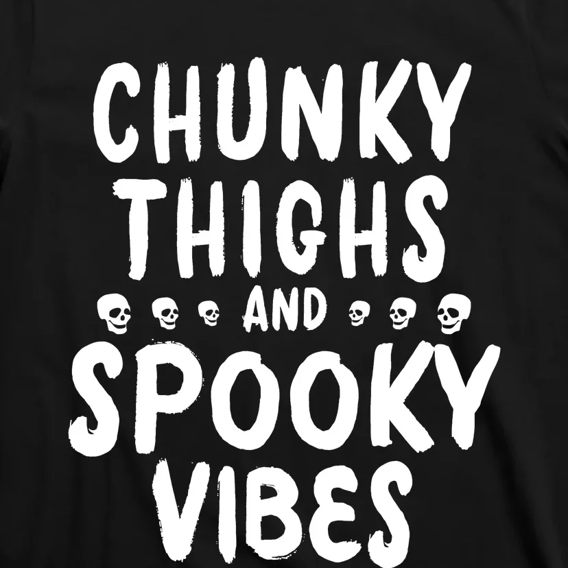 Chunky Thighs And Spooky Vibes T-Shirt