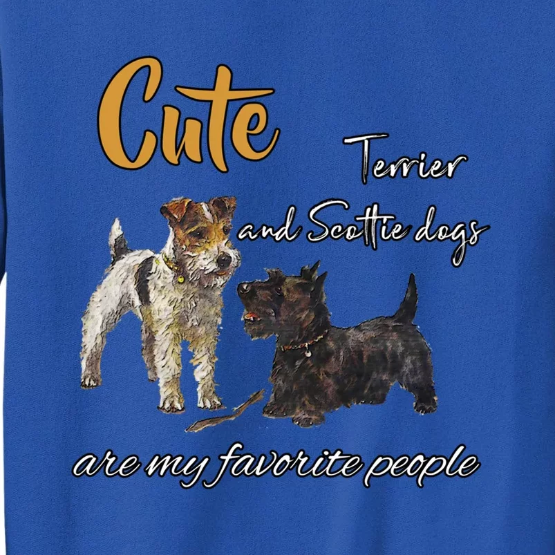 Cute Terrier And Scottie Dogs Are My Favorite People Gift Tall Sweatshirt