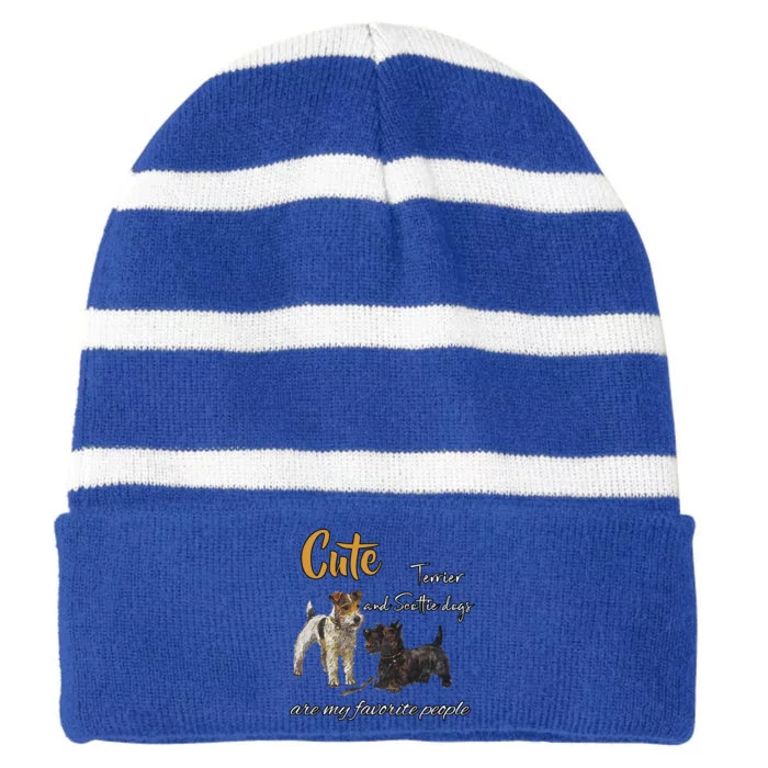 Cute Terrier And Scottie Dogs Are My Favorite People Gift Striped Beanie with Solid Band