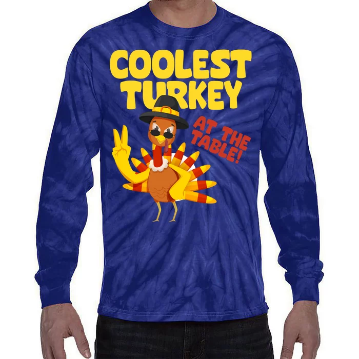 Coolest Turkey At The Table Thanksgiving Funny Tie-Dye Long Sleeve Shirt