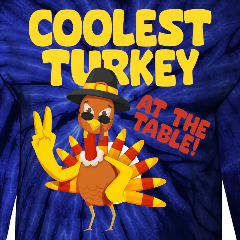 Coolest Turkey At The Table Thanksgiving Funny Tie-Dye Long Sleeve Shirt