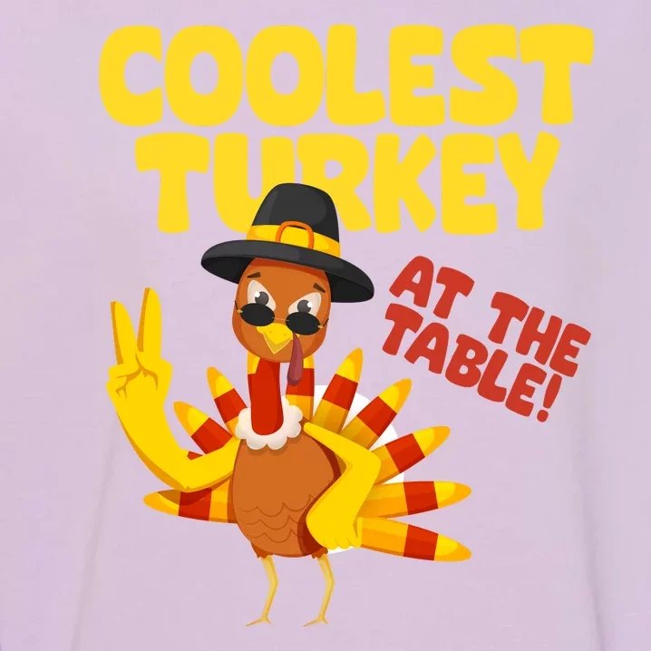 Coolest Turkey At The Table Thanksgiving Funny Garment-Dyed Sweatshirt