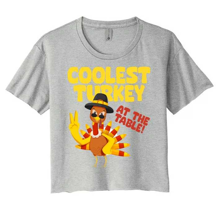 Coolest Turkey At The Table Thanksgiving Funny Women's Crop Top Tee