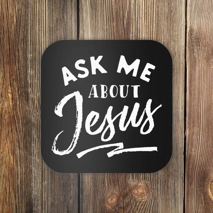 Christian T Ask Me About Jesus Coaster