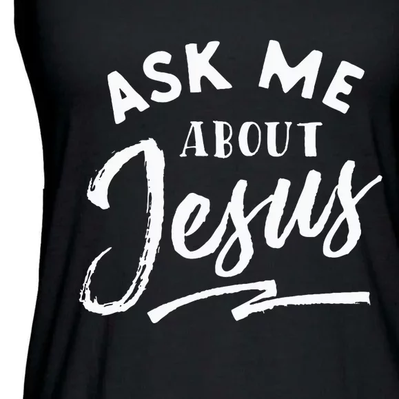 Christian T Ask Me About Jesus Ladies Essential Flowy Tank