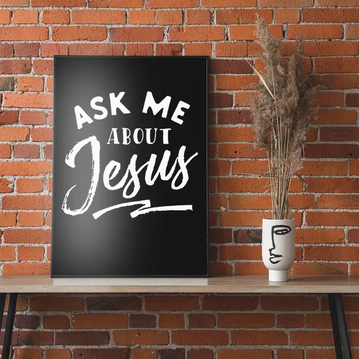 Christian T Ask Me About Jesus Poster