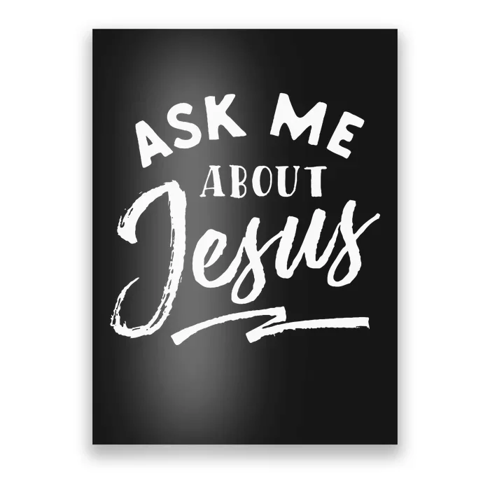 Christian T Ask Me About Jesus Poster