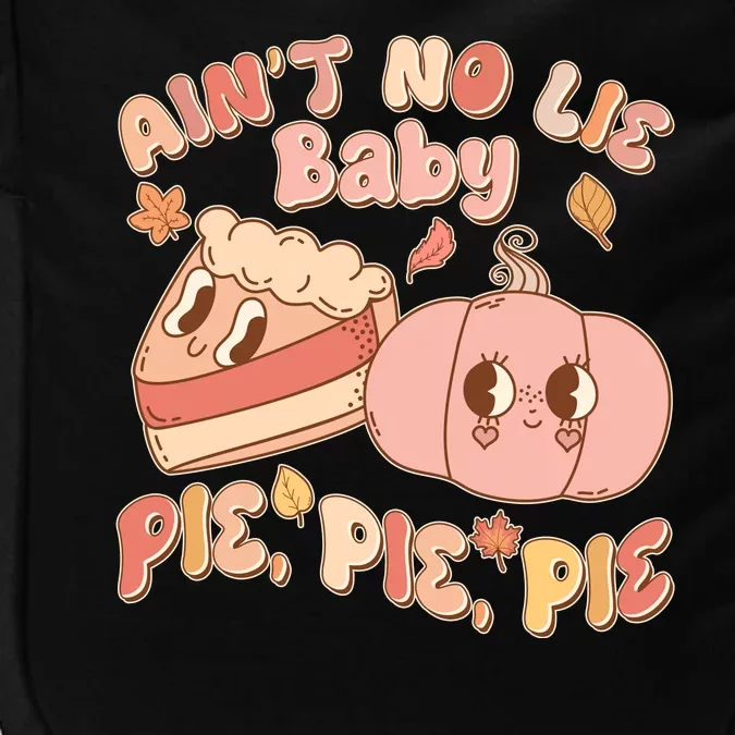 Cute Thanksgiving Aint No Lie Baby Pie Pie Pie Retro Cartoon Pumpkin Pie Impact Tech Backpack