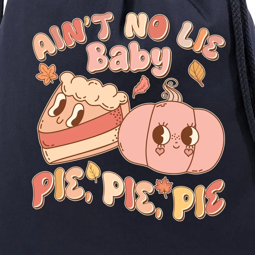 Cute Thanksgiving Aint No Lie Baby Pie Pie Pie Retro Cartoon Pumpkin Pie Drawstring Bag