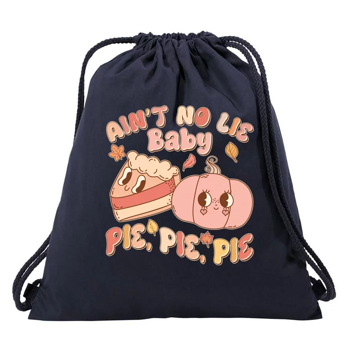 Cute Thanksgiving Aint No Lie Baby Pie Pie Pie Retro Cartoon Pumpkin Pie Drawstring Bag