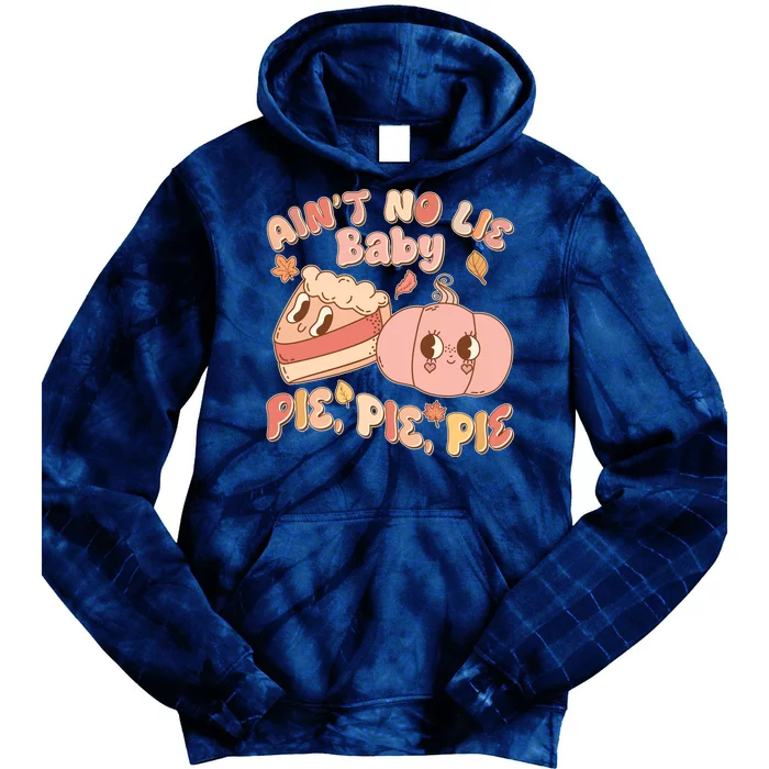 Cute Thanksgiving Aint No Lie Baby Pie Pie Pie Retro Cartoon Pumpkin Pie Tie Dye Hoodie