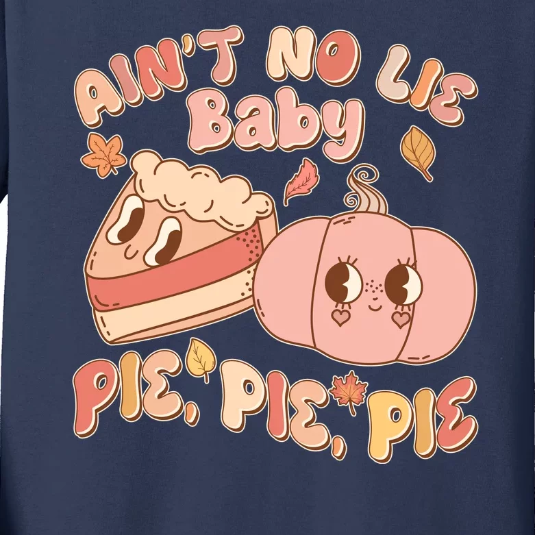 Cute Thanksgiving Aint No Lie Baby Pie Pie Pie Retro Cartoon Pumpkin Pie Kids Long Sleeve Shirt