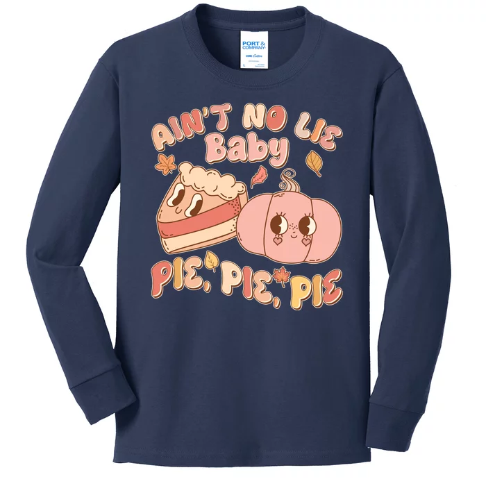 Cute Thanksgiving Aint No Lie Baby Pie Pie Pie Retro Cartoon Pumpkin Pie Kids Long Sleeve Shirt