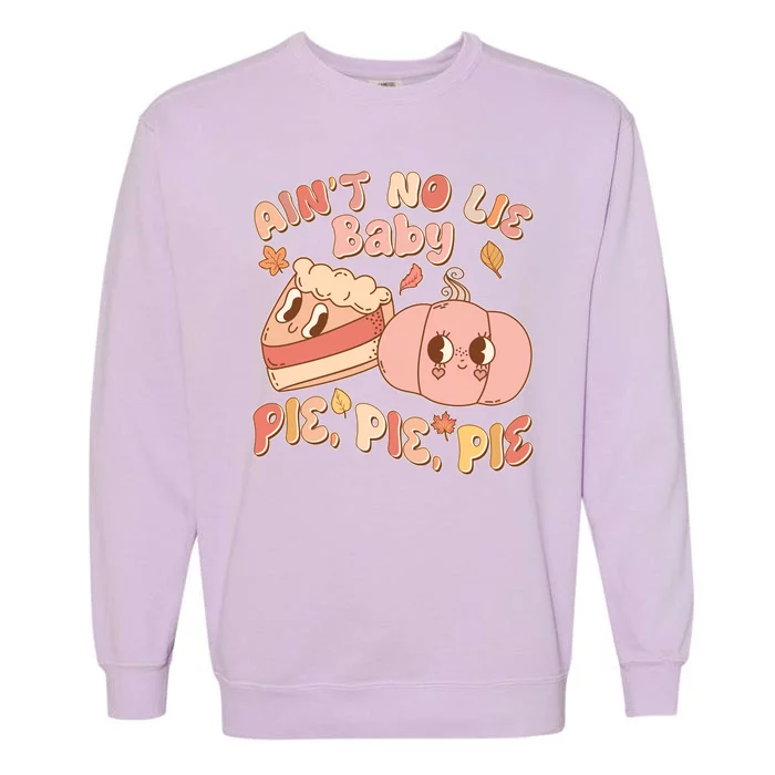 Cute Thanksgiving Aint No Lie Baby Pie Pie Pie Retro Cartoon Pumpkin Pie Garment-Dyed Sweatshirt