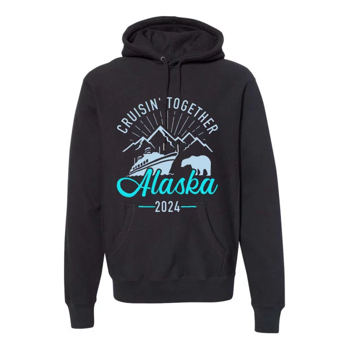 Cruisin Together Alaska 2024 Matching Cruising Vacation 2024 Premium Hoodie