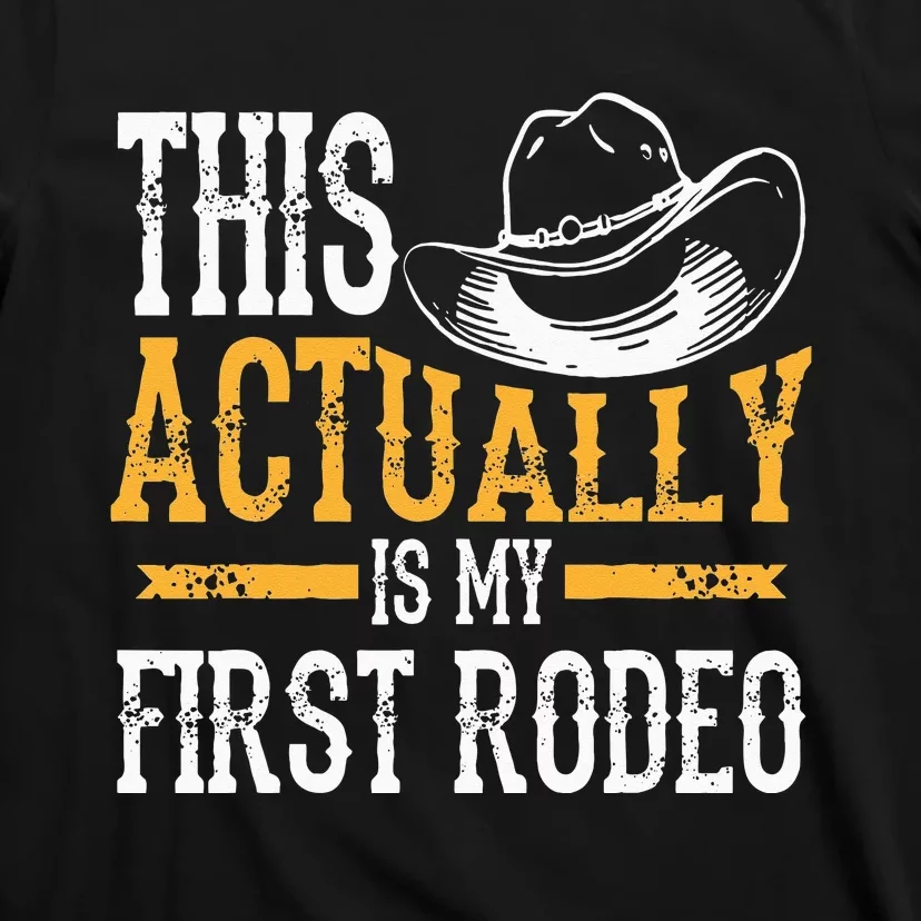 Cool This Actually Is My First Rodeo Funny Cowboy Fan Gift T-Shirt