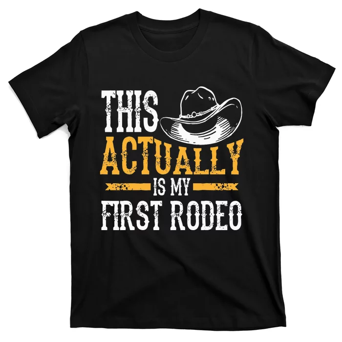 Cool This Actually Is My First Rodeo Funny Cowboy Fan Gift T-Shirt