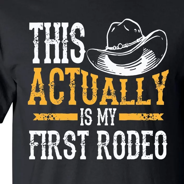 Cool This Actually Is My First Rodeo Funny Cowboy Fan Gift Tall T-Shirt