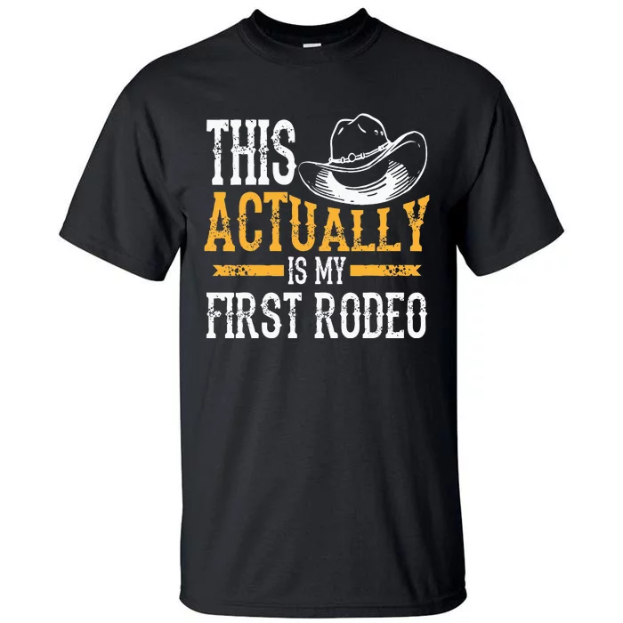 Cool This Actually Is My First Rodeo Funny Cowboy Fan Gift Tall T-Shirt