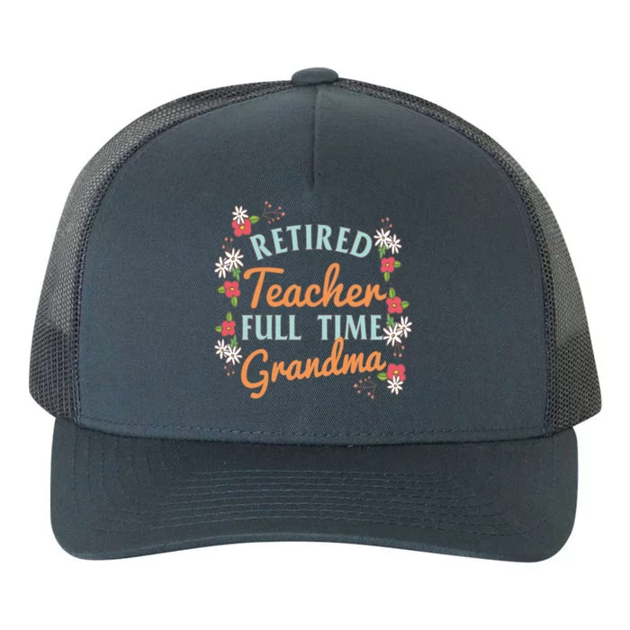 Cute Teacher Appreciation Funny Gift Retired Grandma Great Gift Yupoong Adult 5-Panel Trucker Hat