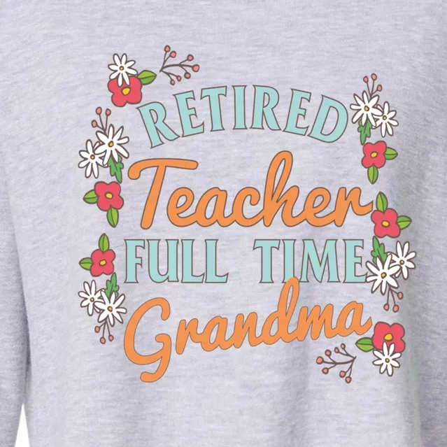 Cute Teacher Appreciation Funny Gift Retired Grandma Great Gift Cropped Pullover Crew