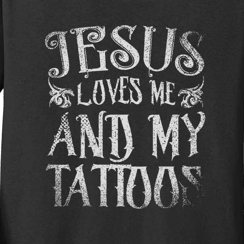 Christian Tattoo Artist Jesus Loves Me And My Tattoos Tattoo Kids Long Sleeve Shirt