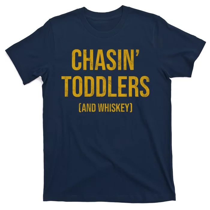 Chasin Toddlers And Whiskey Funny Parent T-Shirt